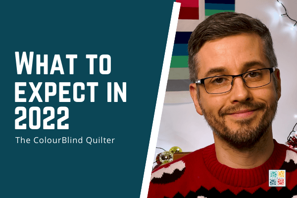 Coming up in 2022 from The Colourblind Quilter