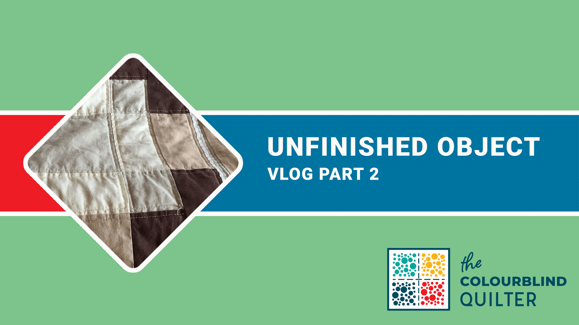 Unfinished Object Quilt Vlog Part 2